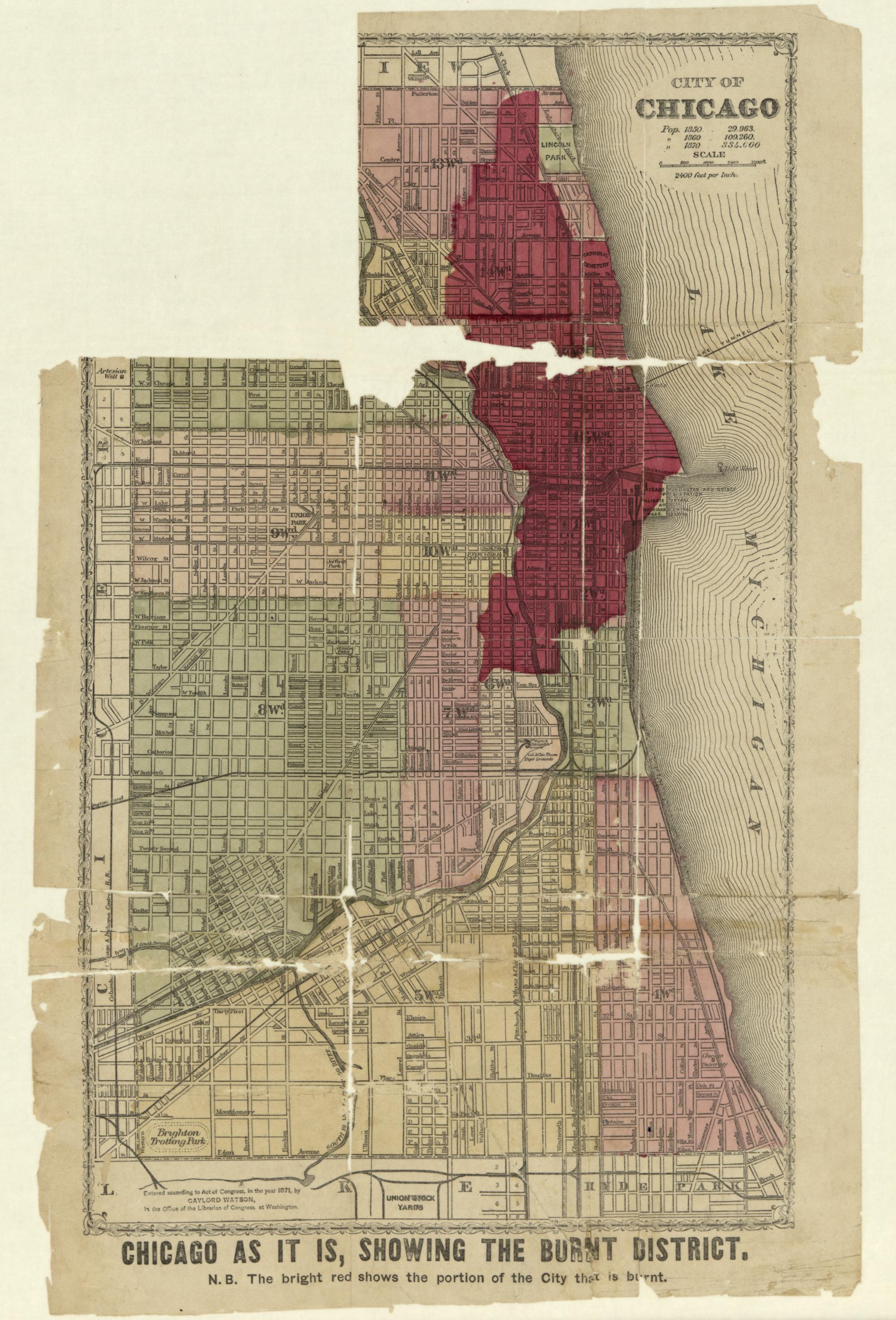 A ward map of Chicago from 1871, torn, folded and browned with age, with the area destroyed by the fire printed in bright red running north to south along the lake shore. The remaining wards are numbered across the rest of the city. A banner along the foot reads: Chicago as it is, showing the burnt district.